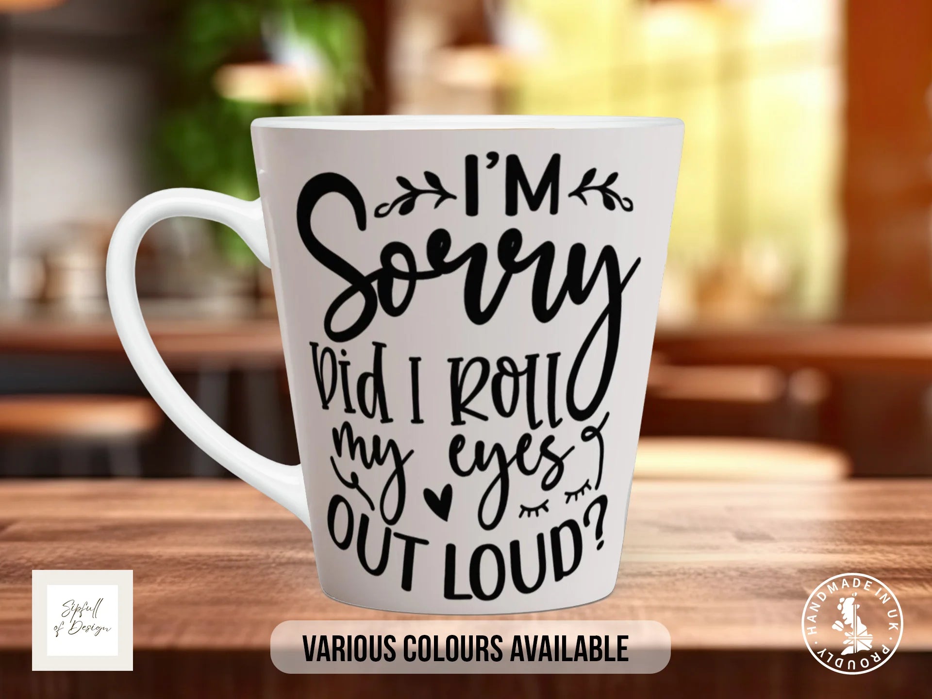 I'm Sorry Did I Roll My Eyes Out Loud Mug | Sassy Funny Gift 12oz Latte
