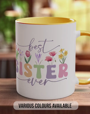 Best Sister Ever Mug - Ideal Gift - Coloured 11oz, Bone China 10oz and 15oz and Latte 12oz options