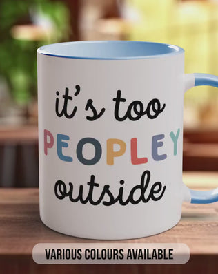 Too Peopley Colourful Mug – Funny Coffee Mug | 11oz Dishwasher Safe Ceramic