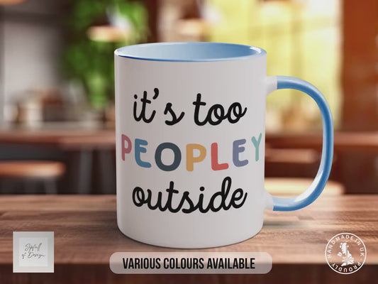 It's Too Peopley Outside Mug | Funny Introvert Gift
