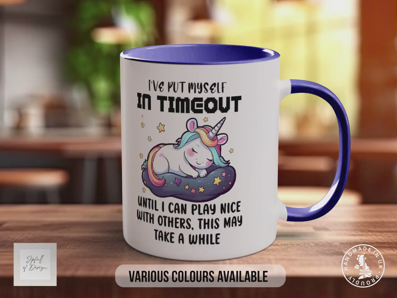 I've Put Myself In TimeOut Until i Can Play Nice With Others, This May Take A While Unicorn Mug - Sarcastic Coloured Mug