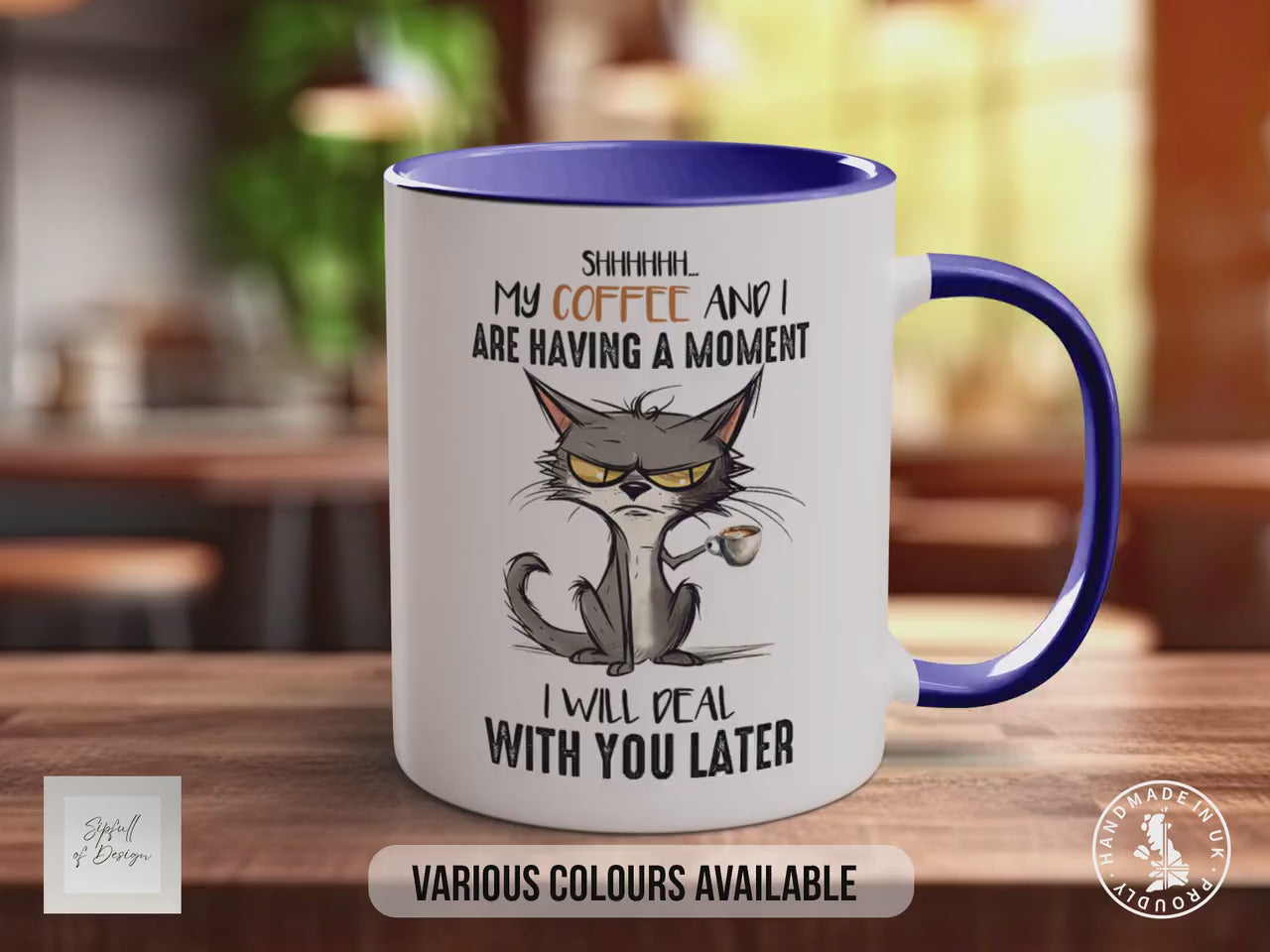 Shhh My Coffee And I Are Having A Moment I will Deal With You Later Cat Mug - Coloured 11oz, Bone China 10oz and 15oz and Latte 12oz options