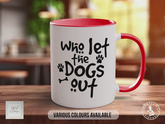 Who Let the Dogs Out Mug | Funny Dog Lover Gift