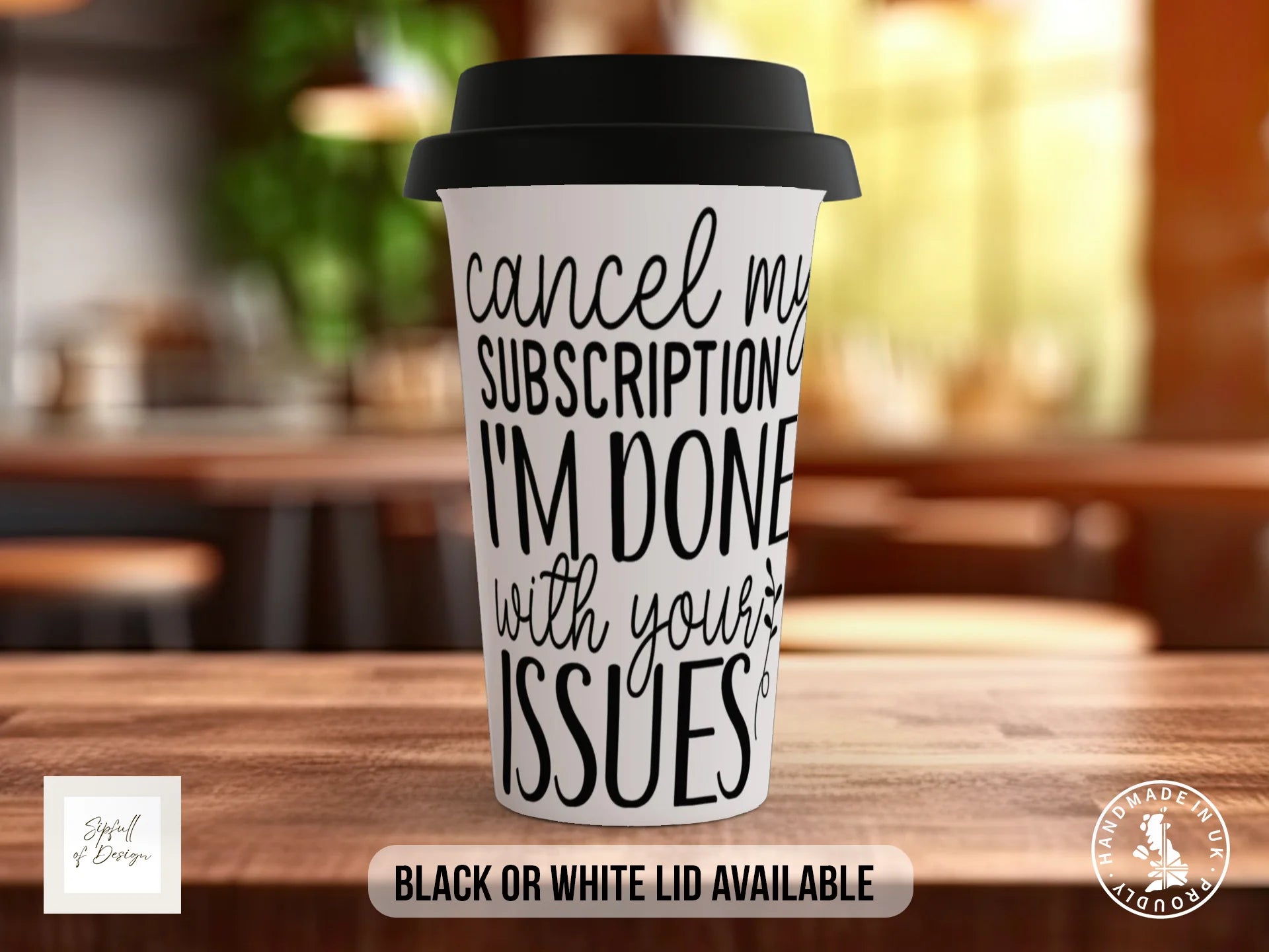 Cancel My Subscription I'm Done With Your Issues Mug | Funny Sarcastic Gift Travel Mug