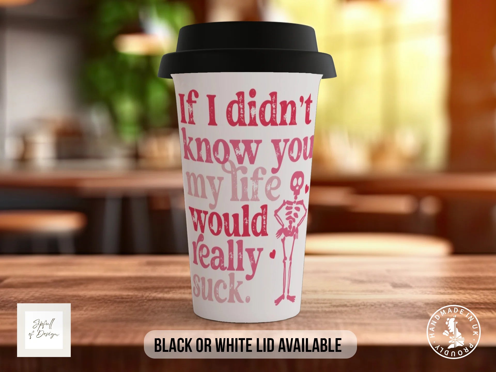 If I Didn't Know You My Life Would Really Suck Mug | Funny Valentine's Gift Travel Mug