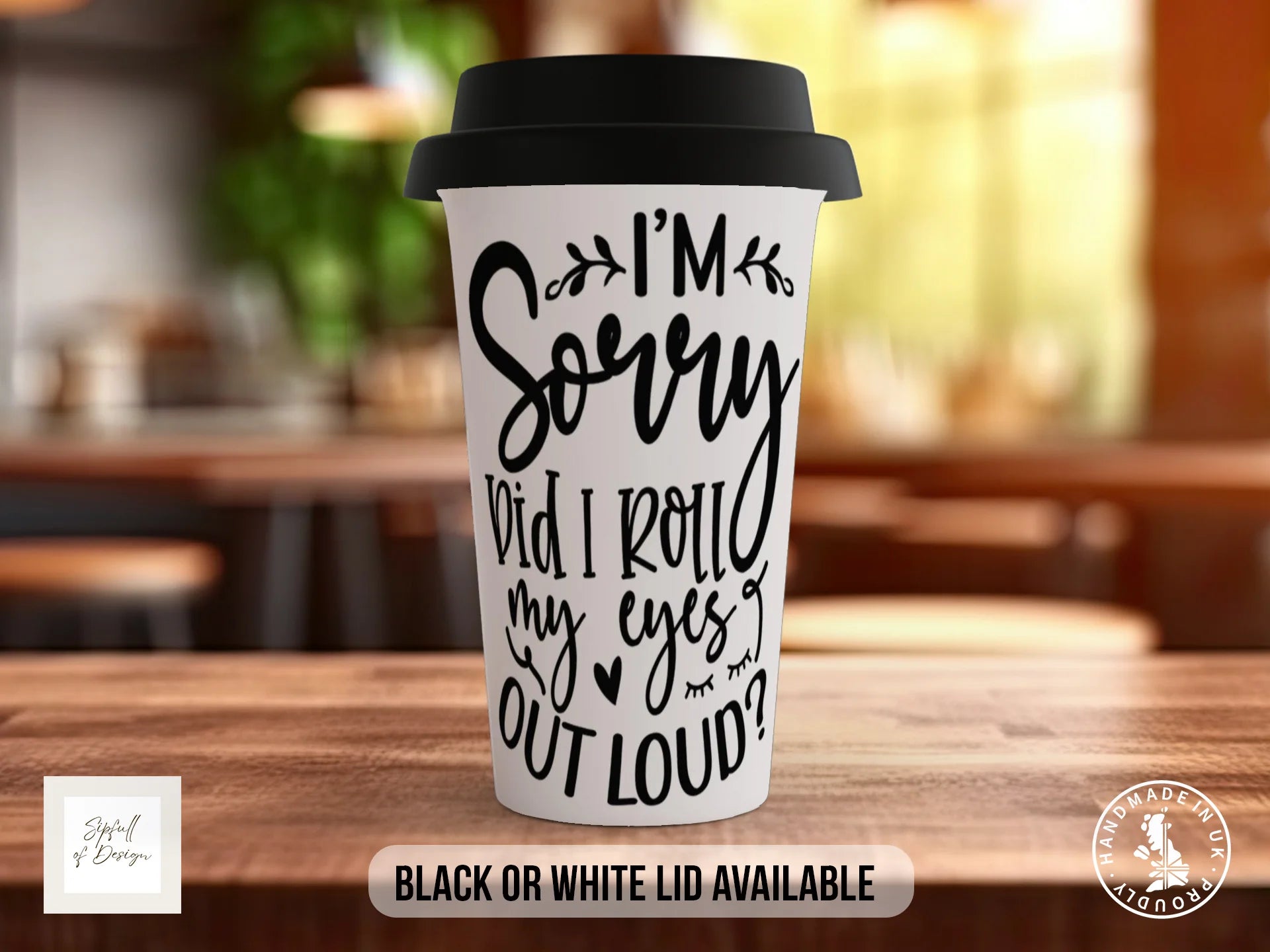 I'm Sorry Did I Roll My Eyes Out Loud Mug | Sassy Funny Gift Travel Mug
