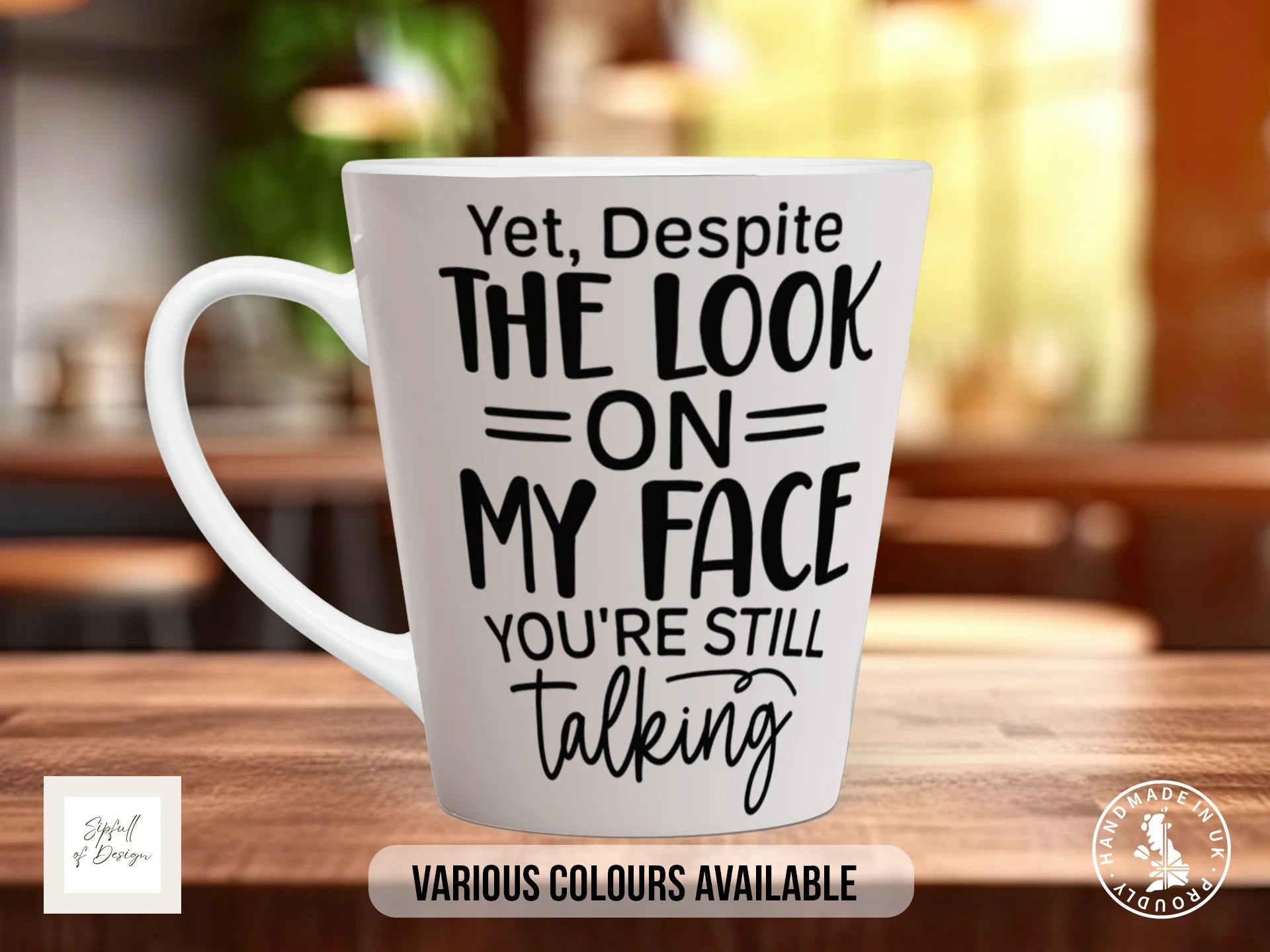 Yet Despite the Look on My Face You're Still Talking Mug | Sarcastic Gift 12oz Latte